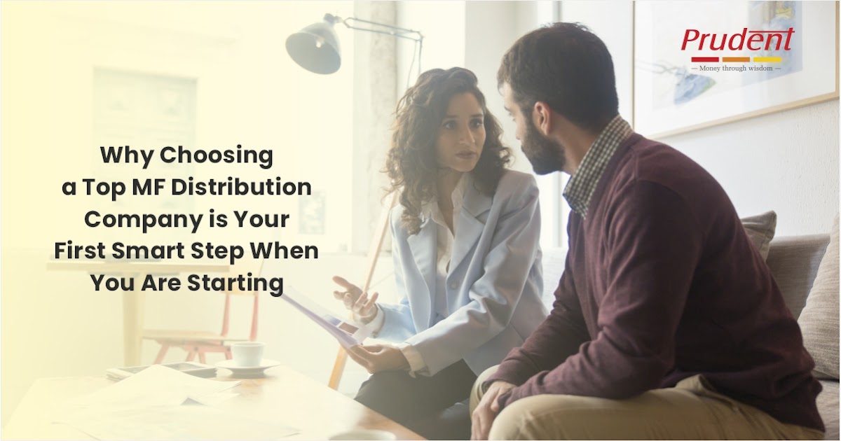 Why Choosing a Top MF Distribution Company is Your First Smart Step When You Are Starting