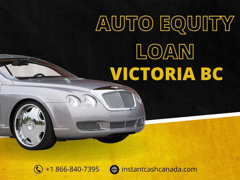 Borrow with Auto Equity Loan Victoria BC – Quick & Easy