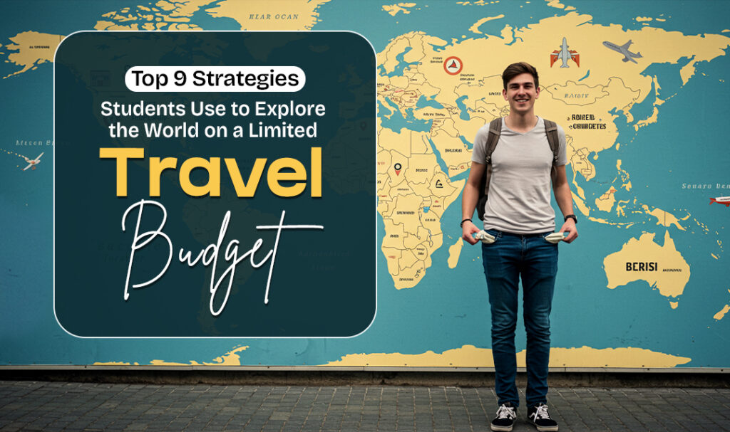 Top 9 Strategies Students Use to Explore the World on a Limited Travel Budget - Brookes News