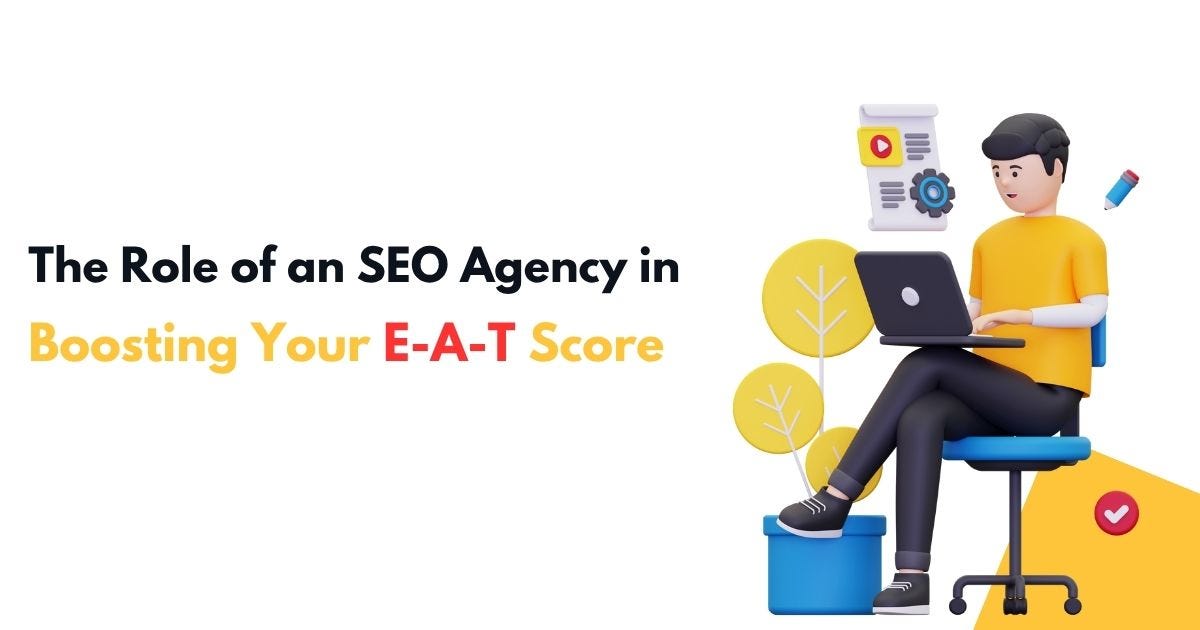 The Role of an SEO Agency in Boosting Your E-A-T Score | by Virtual Real Design | Jul, 2025 | Medium