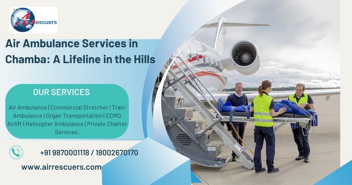 Air Ambulance Services in Chamba: A Lifeline in the Hills | by airambualnce | Aug, 2025 | Medium