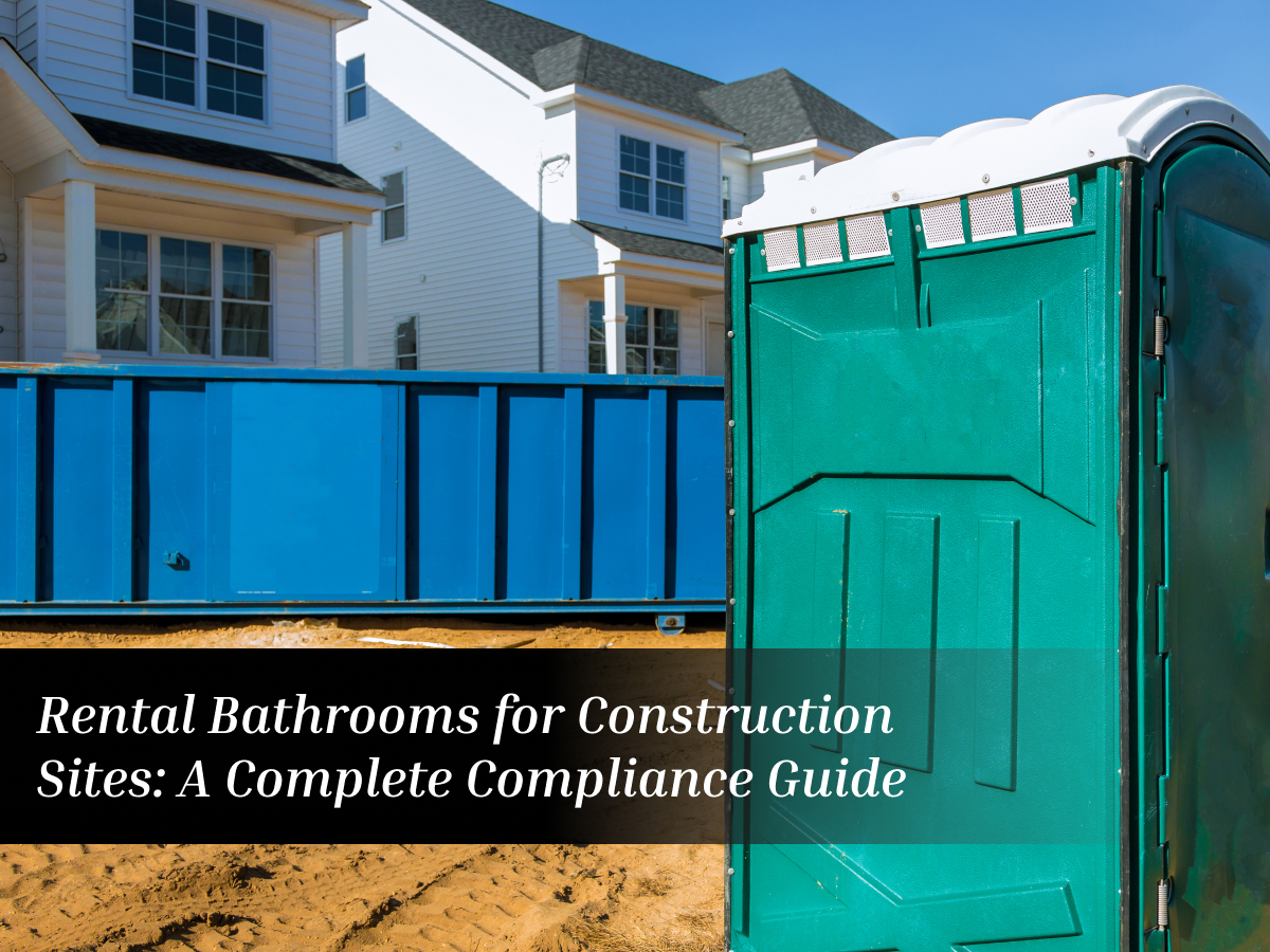 Rental Bathrooms for Construction Sites | Compliance Guide 2025
