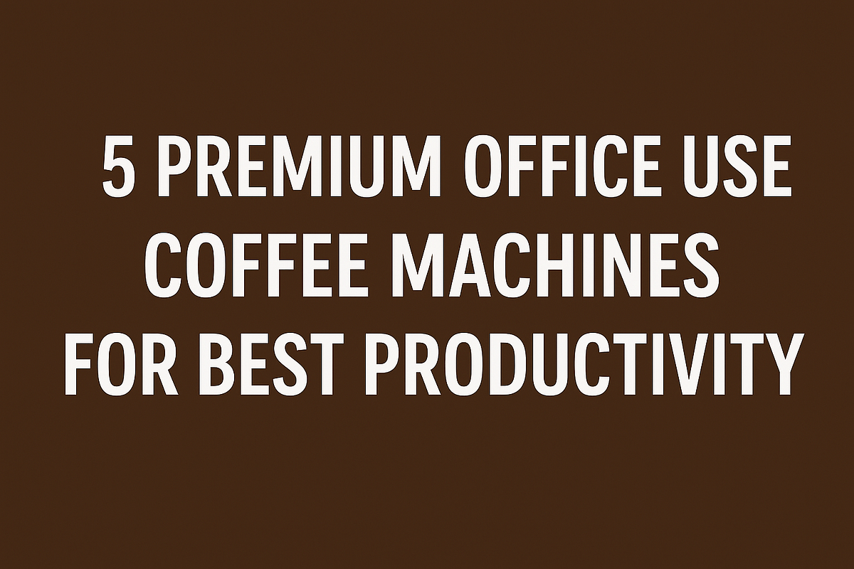 5 Premium Office Use Coffee Machines for Best Productivity | by Srashti Jain | Sep, 2025 | Medium