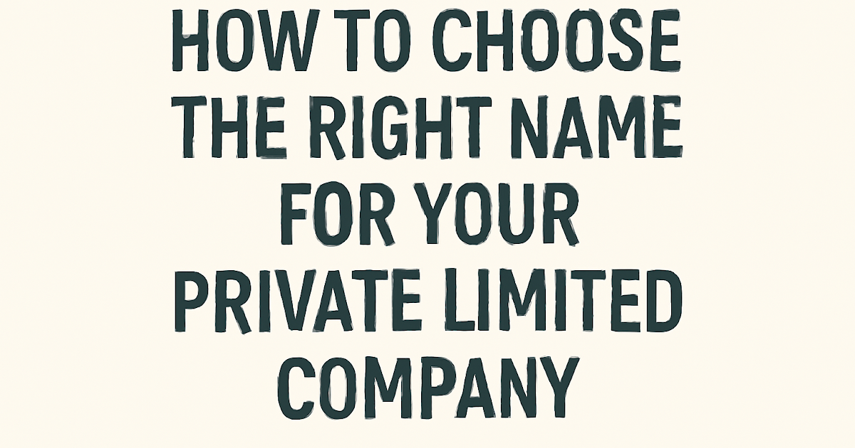 How to Choose the Right Name for Your Private Limited Company