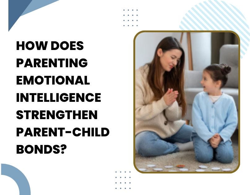 How Does Parenting Emotional Intelligence Strengthen Parent-Child Bonds? | by Ritika Goel | Sep, 2025 | Medium