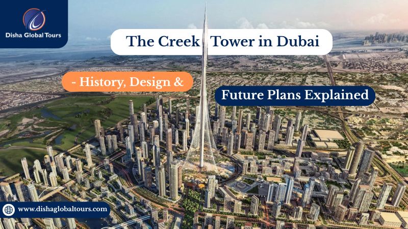 The Dubai Creek Tower - History, Design & Future Plans Explained