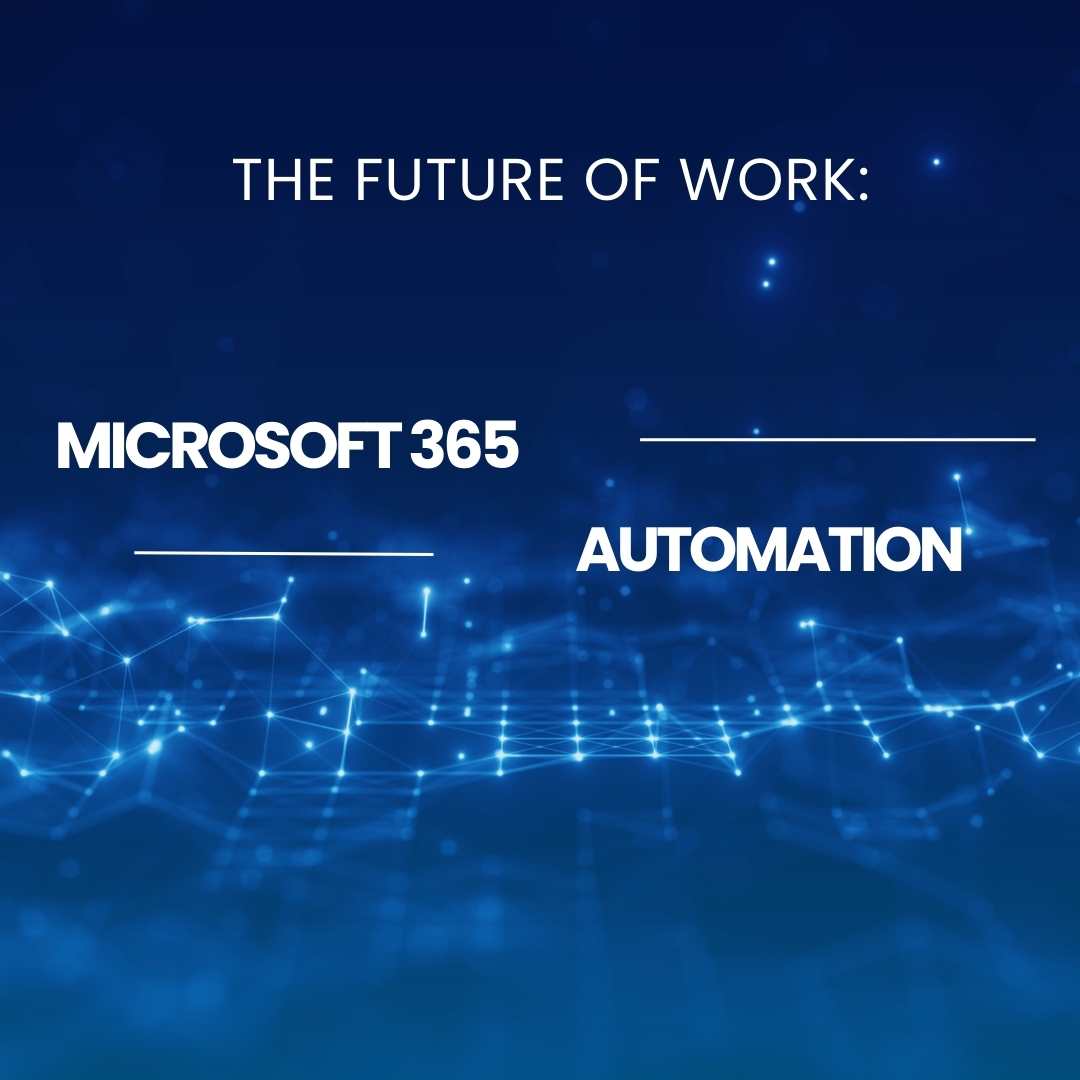 The Future of Work: Microsoft 365 Automation in Action