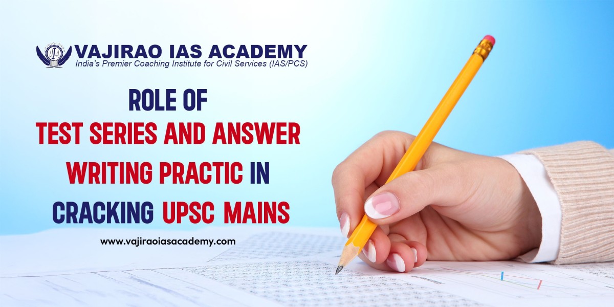 Role of Test Series and Answer Writing Practice in Cracking UPSC Mains