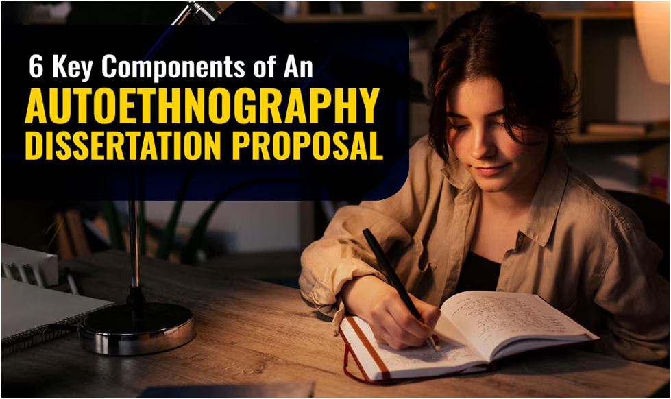 6 Key Components of An Autoethnography Dissertation Proposal - upgradesmaster.com