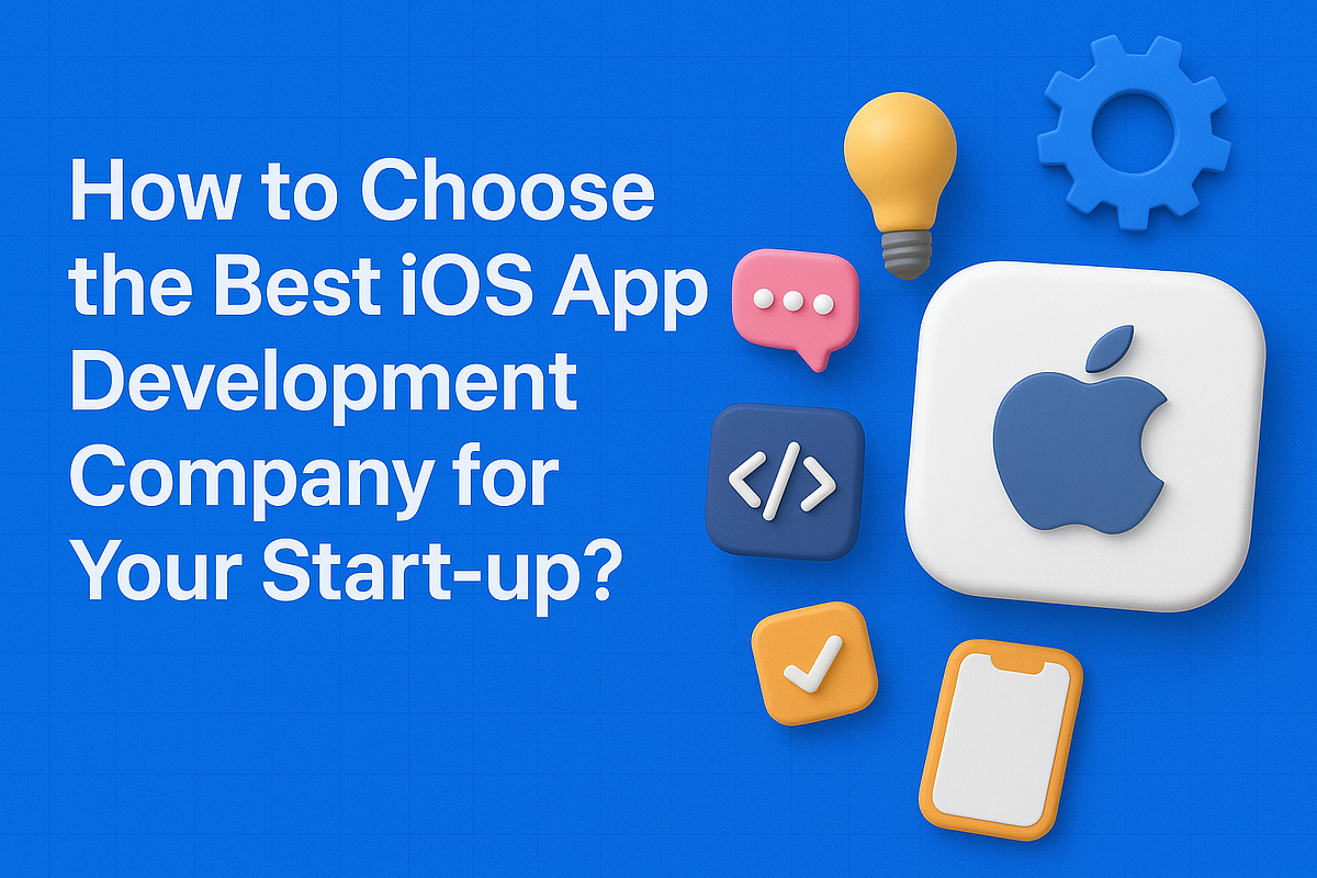 How to Choose the Best iOS App Development Company for Your Start-up? | by Seven7pillars | Sep, 2025 | Medium