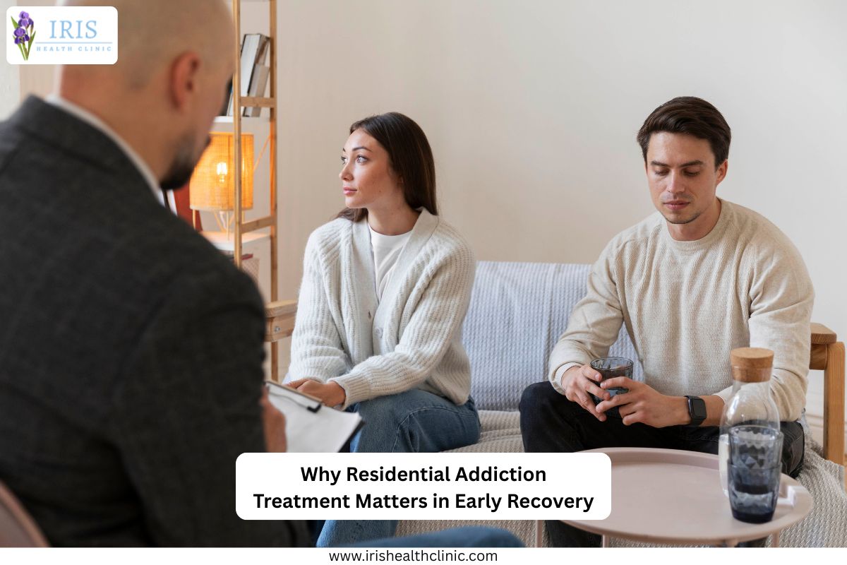 Why Residential Addiction Treatment Matters in Early Recovery