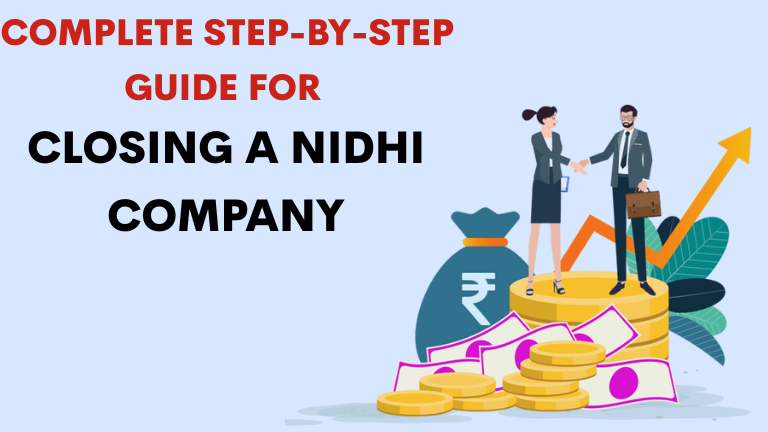 Complete Step-by-Step Guide for Closing a Nidhi Company