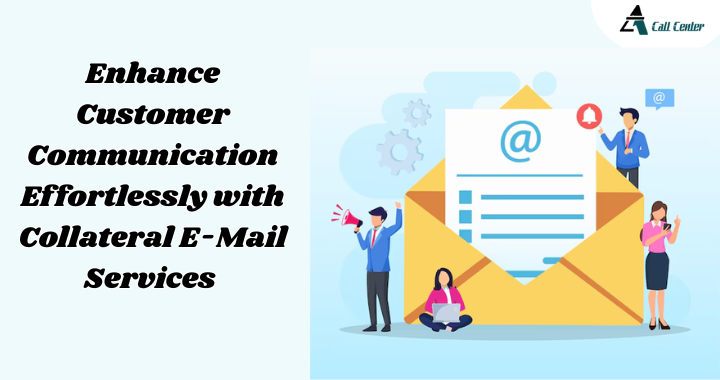 Enhance Customer Communication Effortlessly with Collateral E-Mail Services - A1 call center