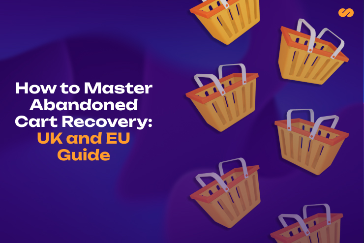 Master Abandoned Cart Recovery: UK and EU Retail Guide