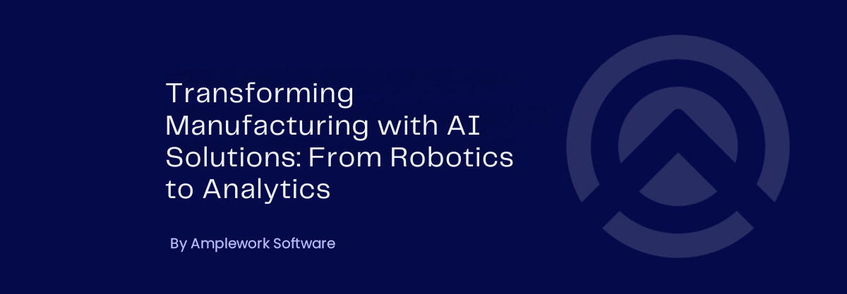 AI Manufacturing Solutions: From Robotics to Predictive Analytics