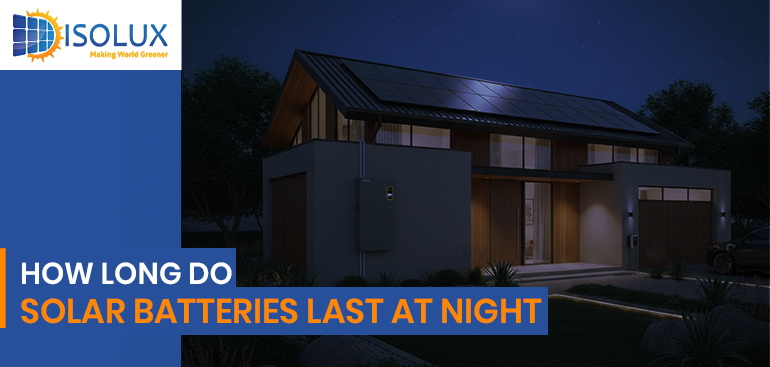 How Long Do Solar Batteries Last at Night?