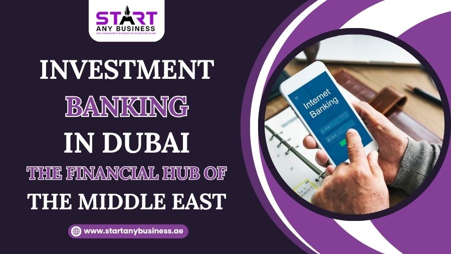 Investment Banking in Dubai – Middle East Financial Hub