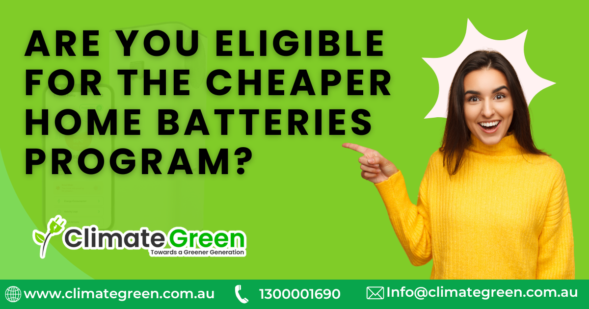 Cheaper Home Batteries Program Eligibility | Climate Green