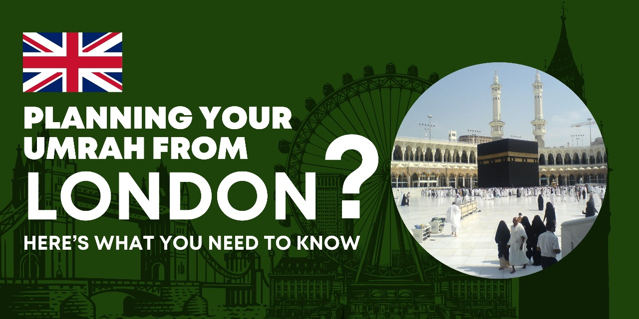 Planning Your Umrah From London? Here’s What You Need to Know - Blog Buz