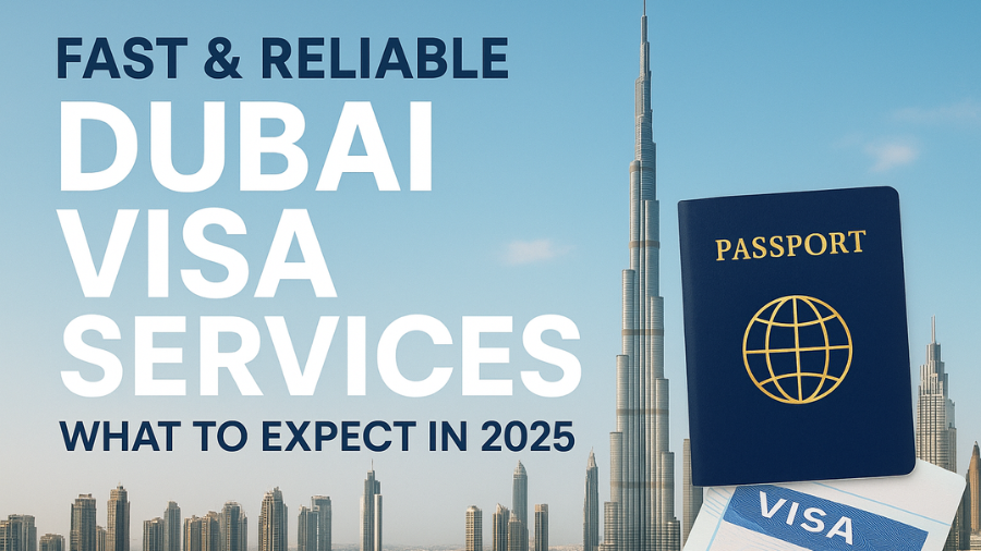 Dubai Tour Visa : Fast & Reliable Dubai Visa Services – What to Expect in 2025