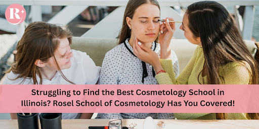 Best Cosmetology School in Chicago, Illinois—Rosel School of Cosmetology