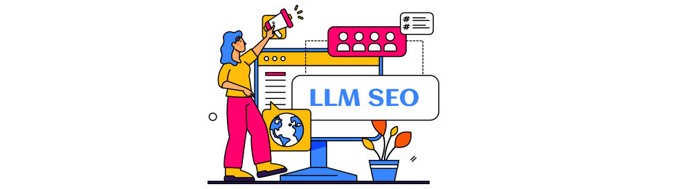 LLM SEO: Future-Proof Your Search Visibility