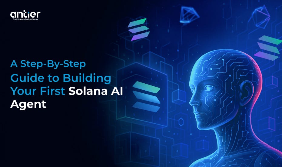 A Step-by-Step Guide to Building Your First Solana AI Agent | by Antier Solutions | Medium