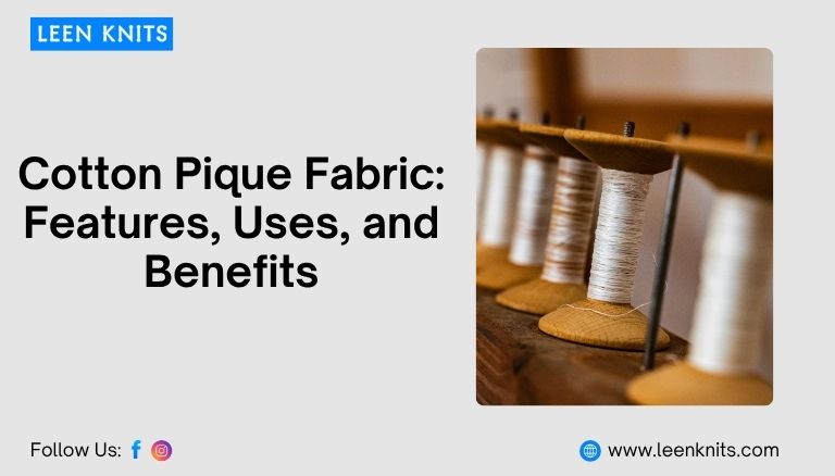 Cotton Pique Fabric: Features, Uses, and Benefits