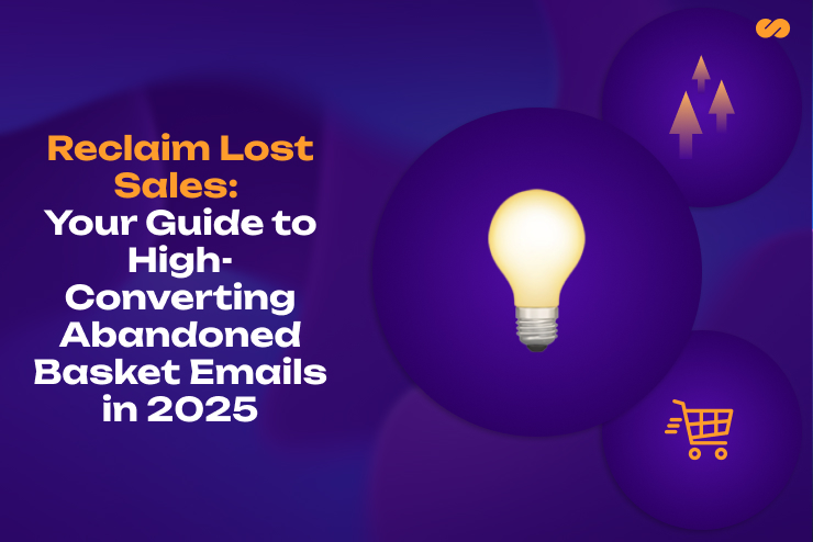 Abandoned Basket Emails for UK and EU Retailers: 2025 Guide