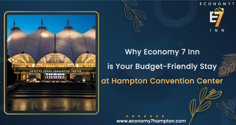 Why Economy 7 Inn is the Best Value Stay near Hampton Convention Center