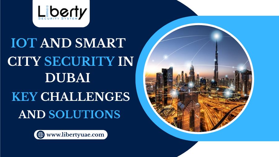 IoT & Smart City Security in Dubai: Challenges & Solutions