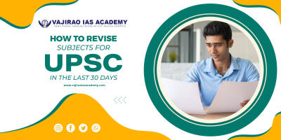 How to Revise Subjects for UPSC in the Last 30 Days