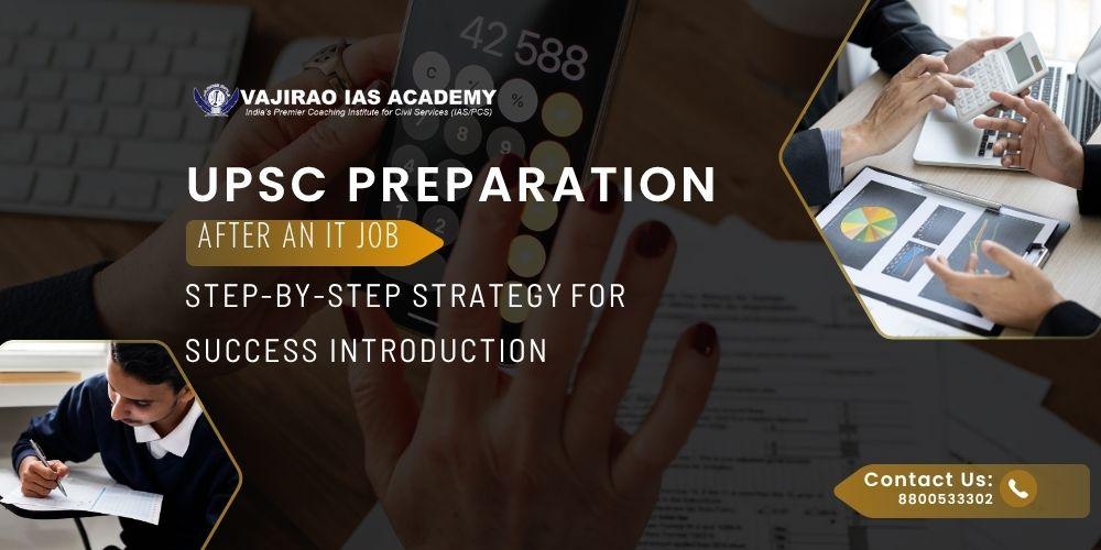 UPSC Preparation After an IT Job: Step-by-Step Strategy for Success
