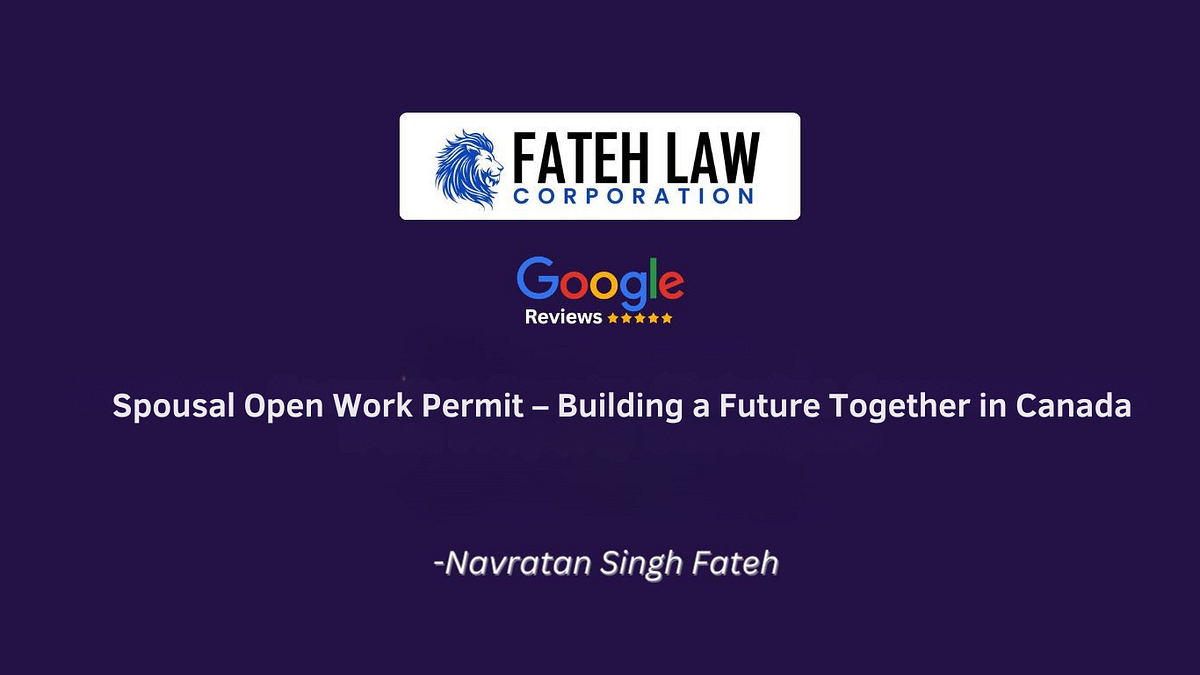 How Open Work Permits Help Spouses Build a Future in Canada | Medium