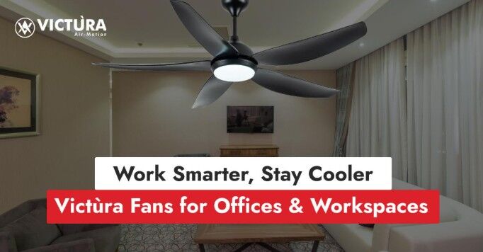 Work Smarter, Stay Cooler: Victùra Fans for Offices & Workspaces