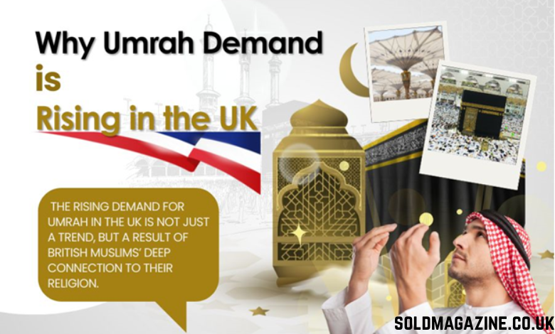Why Umrah Demand is Rising in the UK - soldmagazine.co.uk