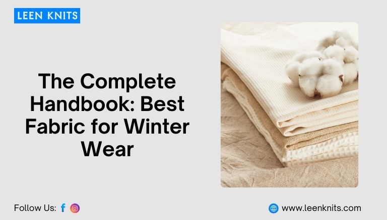 The Complete Handbook: Best Fabric for Winter Wear