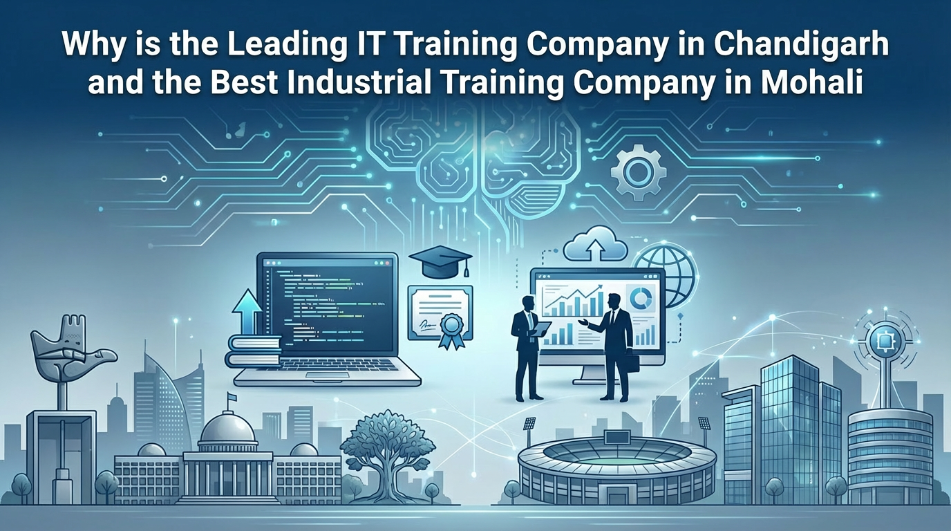 Why Deftsoft is the Leading IT Training Company in Chandigarh and the Best Industrial Training Company in Mohali