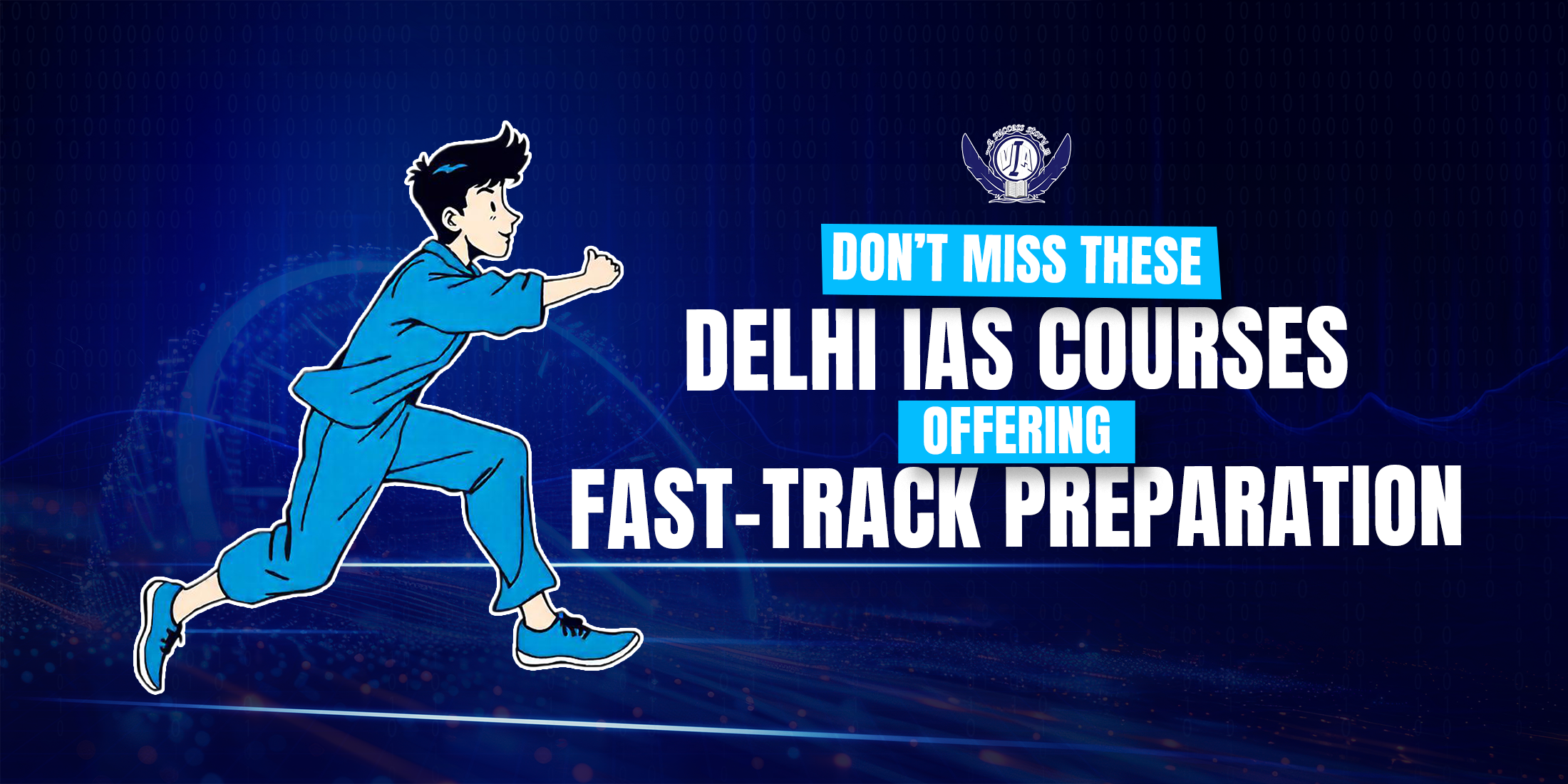 Don’t Miss These Delhi IAS Courses Offering Fast-Track Preparation