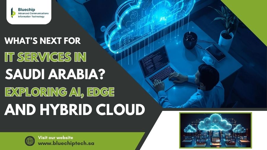 IT Services in Saudi Arabia: AI, Edge & Hybrid Cloud