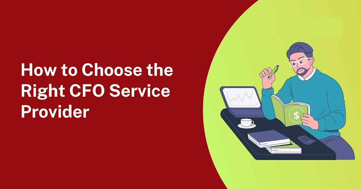 How to Choose the Right Outsourced CFO Service Provider