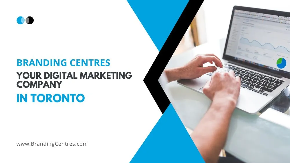 Branding Centres: Your Digital Marketing Company in Toronto