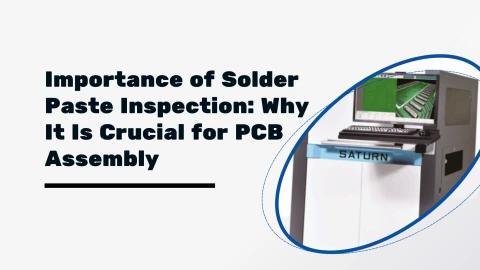 Importance of Solder Paste Inspection Why It Is Crucial for PCB Assembly