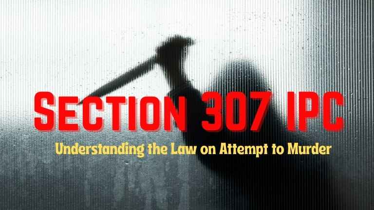Section 307 IPC: Understanding the Law on Attempt to Murder