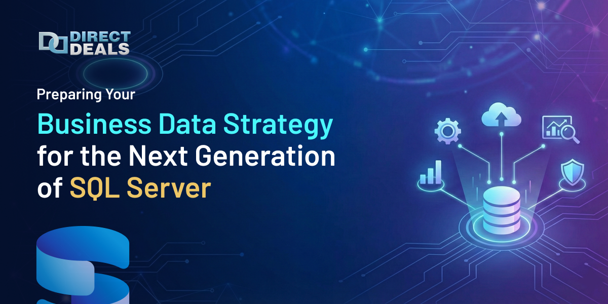 Preparing Your Business Data Strategy for the Next Generation of SQL Server - DirectDeals