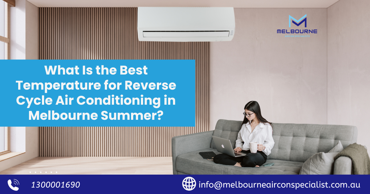 Temperature for Reverse Cycle in Melbourne Summer