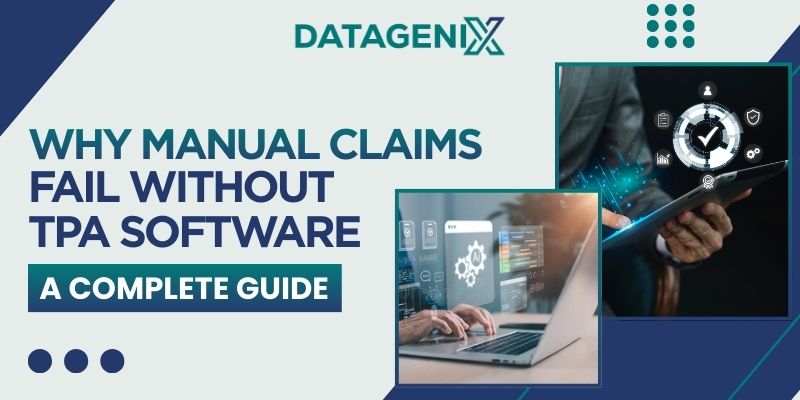 Why Manual Claims Fail Without TPA Software – A Complete Guide