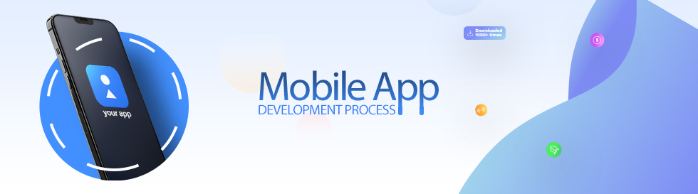 Step-by-Step Guide to Mobile App Development Process