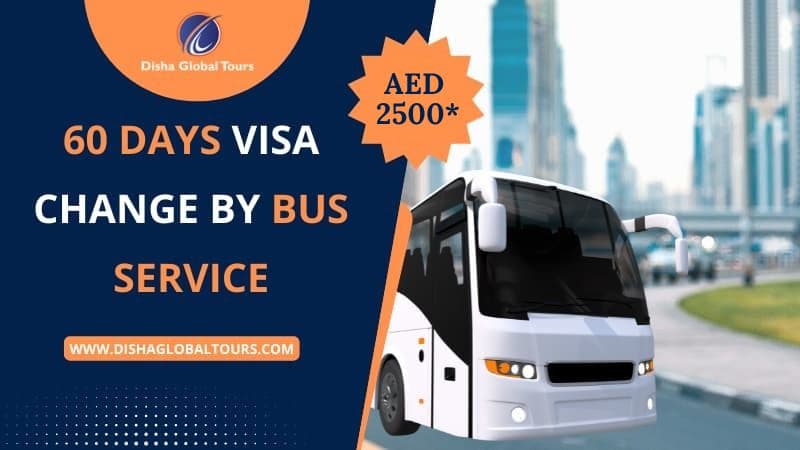 60 Days Visa Change by Bus Service Dubai, UAE: Disha Global