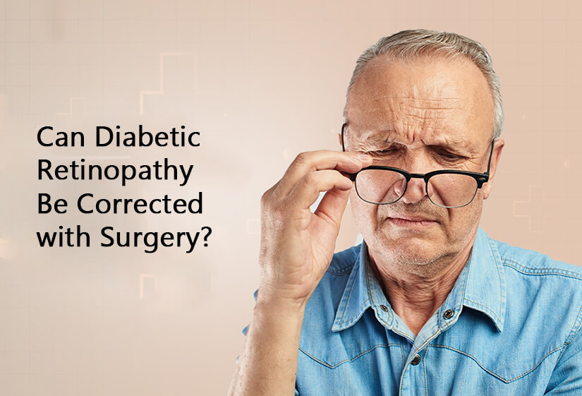 Can Diabetic Retinopathy Be Corrected with Surgery?